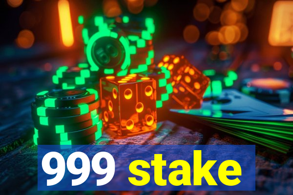 999 stake